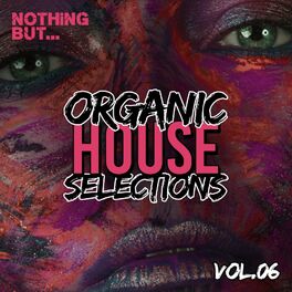 Album cover of Nothing But... Organic House Selections, Vol. 06