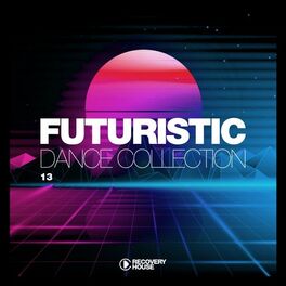 Album cover of Futuristic Dance Collection, Vol. 13