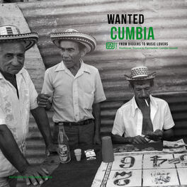 Album cover of Wanted Cumbia: From Diggers to Music Lovers