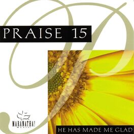 Album cover of Praise 15 - He Has Made Me Glad