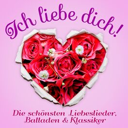 Album cover of Ich liebe Dich: Die schönsten Liebeslieder (Balladen und Love Song Klassiker für die Stunden zu zweit, nicht nur am Valentinstag)