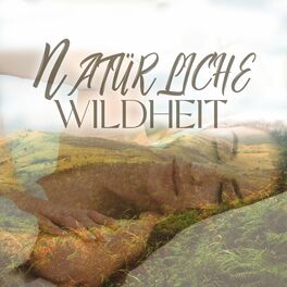 Album cover of Natürliche Wildheit: Schlafmusik Entspannung, Ruhige Nacht