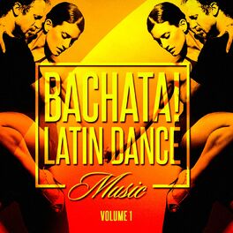 Album cover of Bachata! Latin Dance Music, Vol. 1
