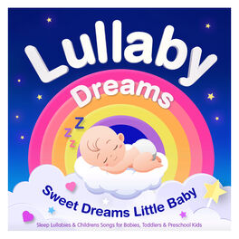 Album cover of Lullaby Dreams – Sweet Dreams Little Baby – Sleep Lullabies & Childrens Songs for Babies, Toddlers & Preschool Kids (Best Of Editi