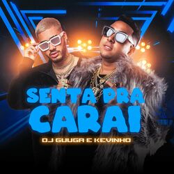 Senta pra Carai (Com Mc Kevinho)