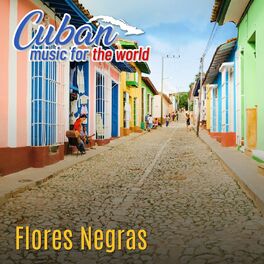 Album cover of Cuban Music For The World: Flores Negras