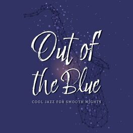 Album cover of Out of the Blue: Cool Jazz for Smooth Nights