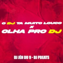 Album cover of O Dj Ta Muito Loco X Olha pro Dj