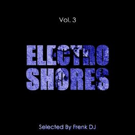 Album cover of Electro Shores, Vol. 3 (Selected by Frenk DJ)