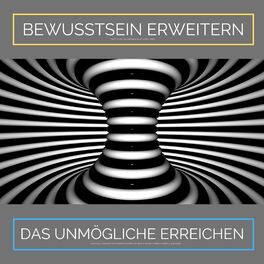 Album cover of Bewusstsein erweitern. Das Unmögliche erreichen: Ziehe Glück, Wachstum und Fülle in Dein Leben (Das revolutionäre Hypnoseprogramm zur Realisierung Deiner Träume, Wünsche & Ziele)