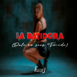 Album cover of La Batidora (Dale No Seas Timida)