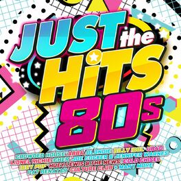Album cover of Just The Hits: 80s