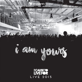 Album cover of I Am Yours (Live From the Cause to Live For 2015)