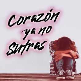Album cover of Corazón Ya No Sufras