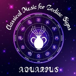 Album cover of Classical Music for Zodiac Signs: Aquarius