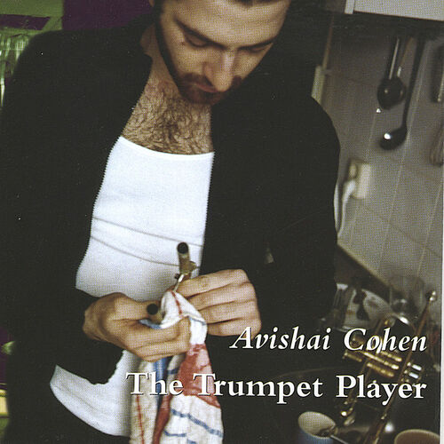 Avishai Cohen - The Trumpet Player : chansons et paroles ...