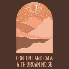 Album cover of Content and Calm With Brown Noise