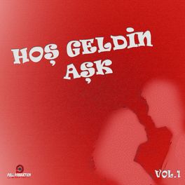 Album cover of Hoş Geldin Aşk, Vol. 1 (Aşk Şarkıları)