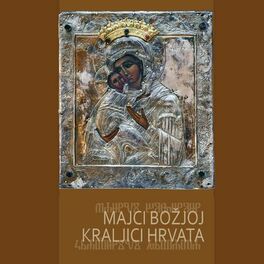 Album cover of Majci Božjoj, Kraljici Hrvata