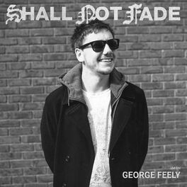 Album cover of Shall Not Fade: George Feely (DJ Mix)