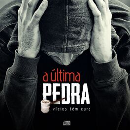 Album cover of A Última Pedra (Vícios Têm Cura)