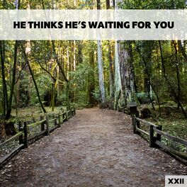 Album cover of He Thinks He's Waiting For You XXII