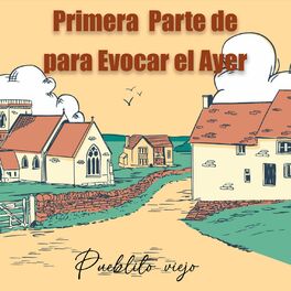Album cover of Primera Parte de para Evocar el Ayer - Pueblito viejo