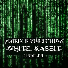Album cover of Matrix Resurrections - White Rabbit Trailer