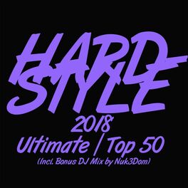 Album cover of Hardstyle 2018 Ultimate Top 50 (Incl. Bonus DJ Mix by Nuk3Dom)