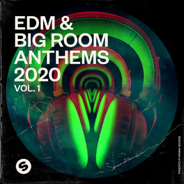 Album picture of EDM & Big Room Anthems 2020, Vol. 1 (Presented by Spinnin' Records)