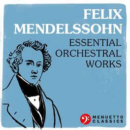Album cover of Felix Mendelssohn: Essential Orchestral Works