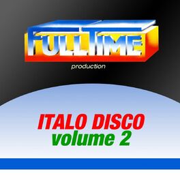 Album cover of Fulltime Production: Italo Disco, Vol. 2