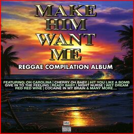 Album cover of Make Him Want Me Reggae Compilation Album