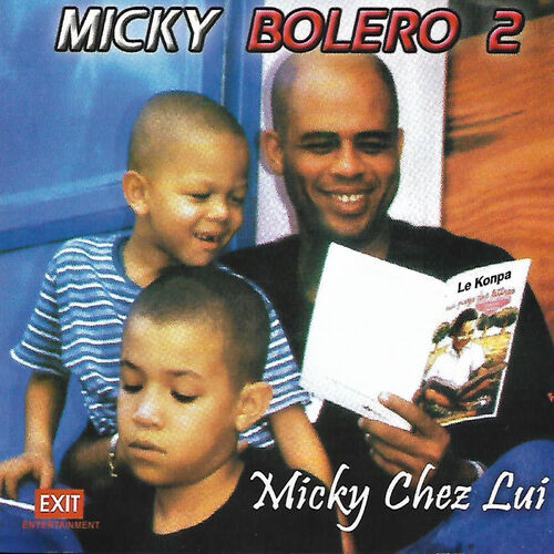 Sweet Micky Micky Chez Lui Micky Bolero 2 Lyrics And Songs Deezer