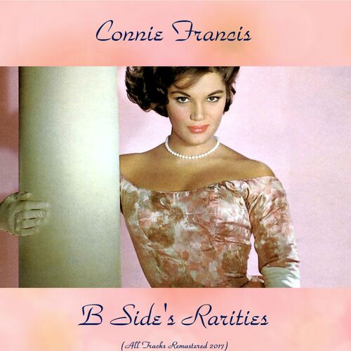 Connie Francis B Side s Rarities All Tracks Remastered 2017