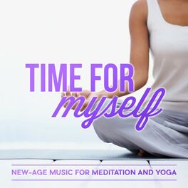 Album cover of Time for Myself: New-Age Music for Meditation and Yoga