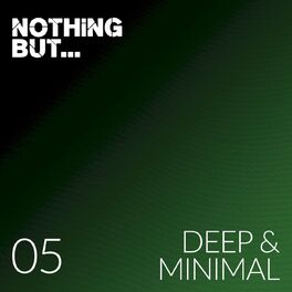 Album cover of Nothing But... Deep & Minimal, Vol. 05