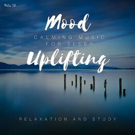 Album cover of Mood Uplifting - Calming Music For Sleep, Relaxation And Study, Vol. 02