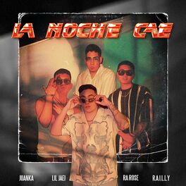 Album cover of La Noche Cae (feat. R.A.I.L.L.Y., Lil Jaei & Juanka)