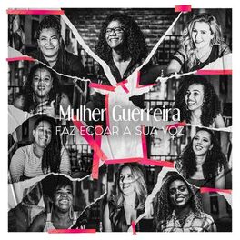 Album cover of Mulher Guerreira, Faz Ecoar a Sua Voz!