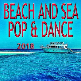 Album cover of Beach And Sea Pop & Dance 2018