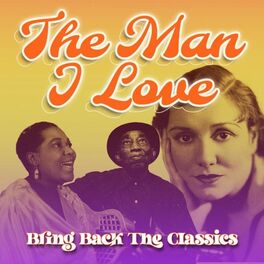 Album cover of The Man I Love (Bring Back the Classics)