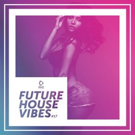 Album cover of Future House Vibes, Vol. 17