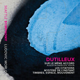 Album cover of Dutilleux: Sur le même accord, Les citations, Mystère de l'instant & Timbres, espace, mouvement