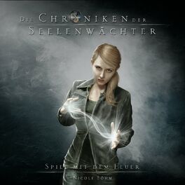 Album cover of Spiel mit dem Feuer - Die Chroniken der Seelenwächter, Band 6 (Ungekürzt)