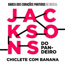 Album cover of Chiclete Com Banana (Trilha Original do Musical Jacksons do Pandeiro)
