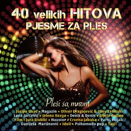 Album cover of 40 Velikih Hitova - Pjesme Za Ples - Pleši Sa Mnom