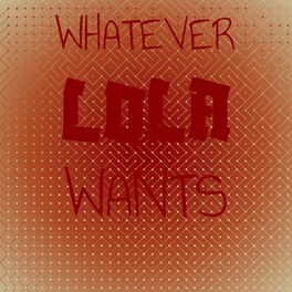 Album cover of Whatever Lola Wants