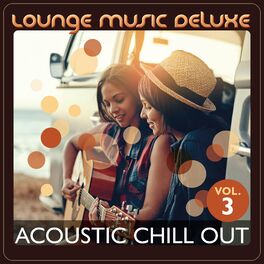 Album cover of Lounge Music Deluxe: Acoustic Chill Out, Vol. 3