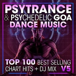 Album cover of Psy Trance & Psychedelic Goa Dance Music Top 100 Best Selling Chart Hits + DJ Mix V5